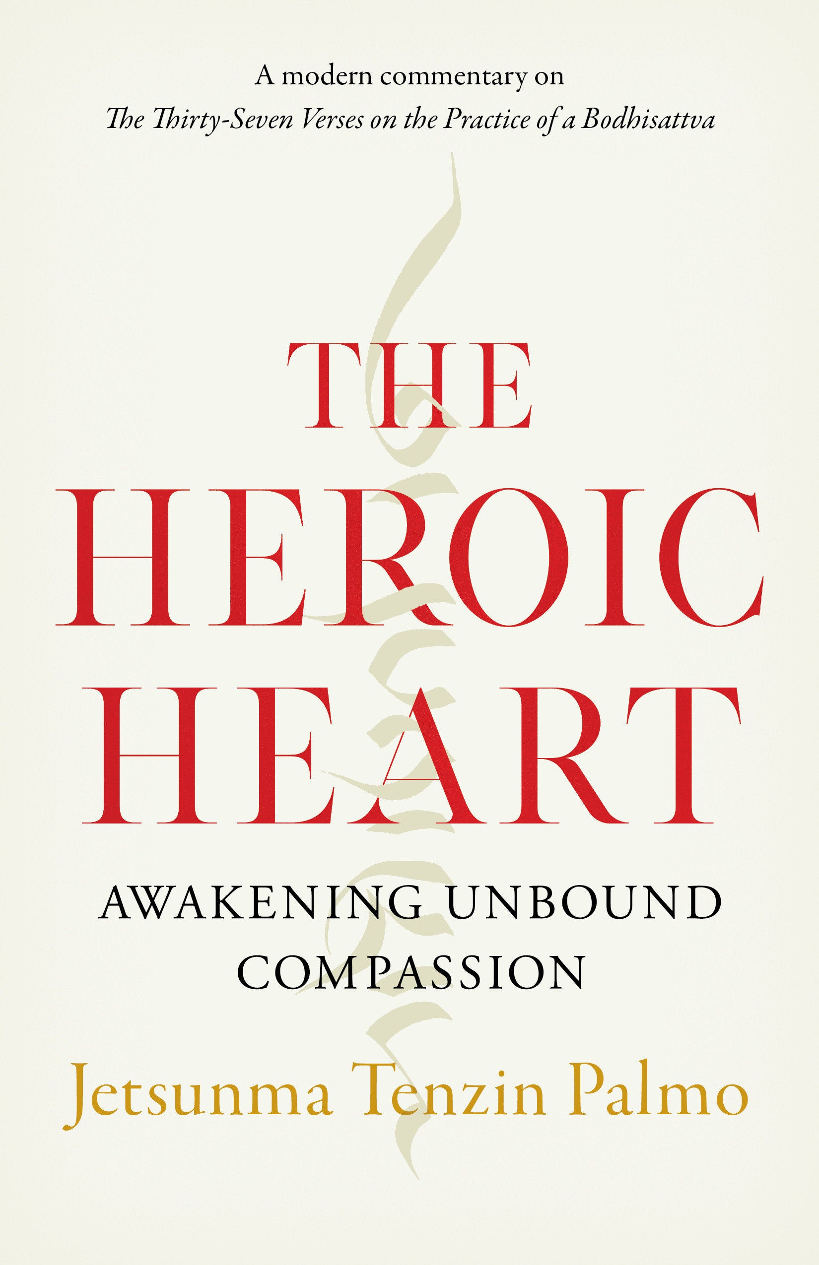 The Heroic Heart - Awakening Unbound Compassion