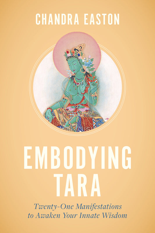 Embodying Tara - Twenty-One Manifestations to Awaken Your Innate Wisdom