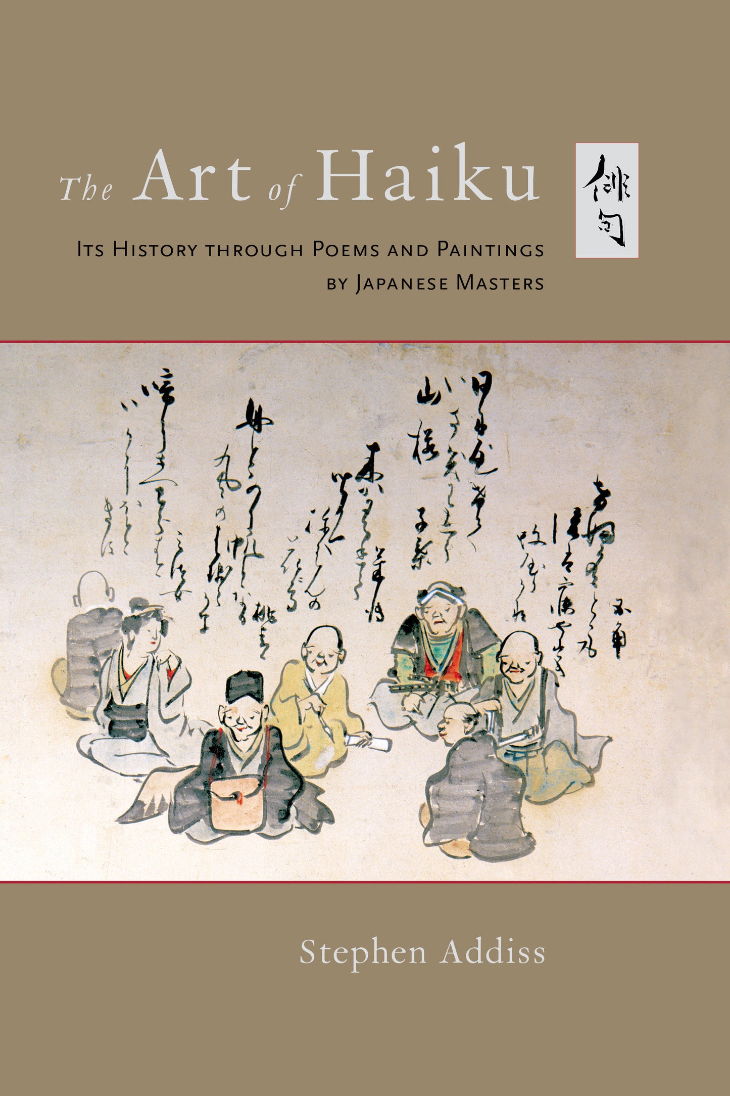 The Art of Haiku - Its History through Poems and Paintings by Japanese Masters