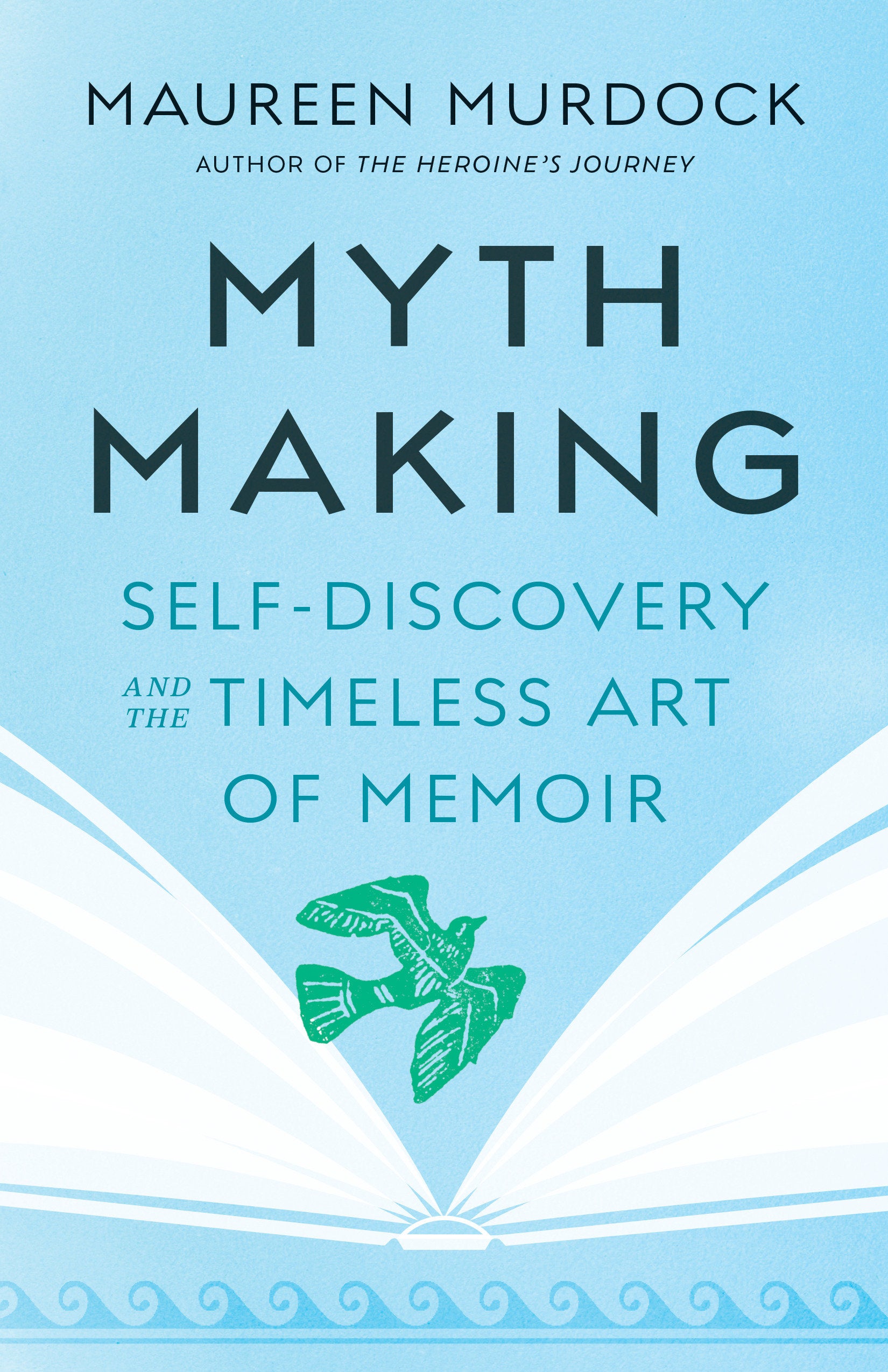 Mythmaking - Self-Discovery and the Timeless Art of Memoir