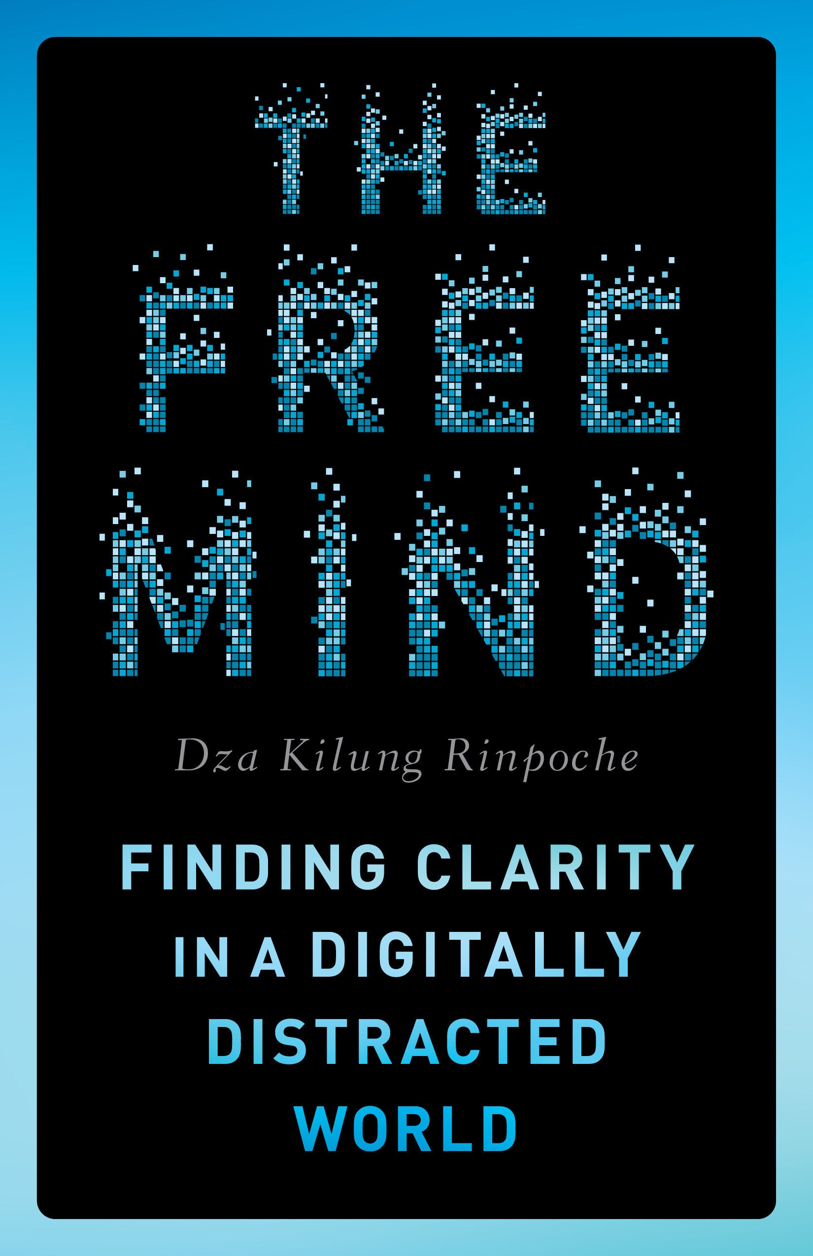 The Free Mind - Finding Clarity in a Digitally Distracted World