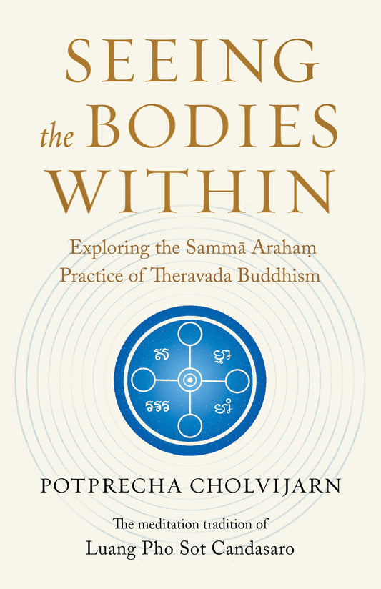 Seeing the Bodies Within - Exploring the Samma Araham Practice of Theravada Buddhism