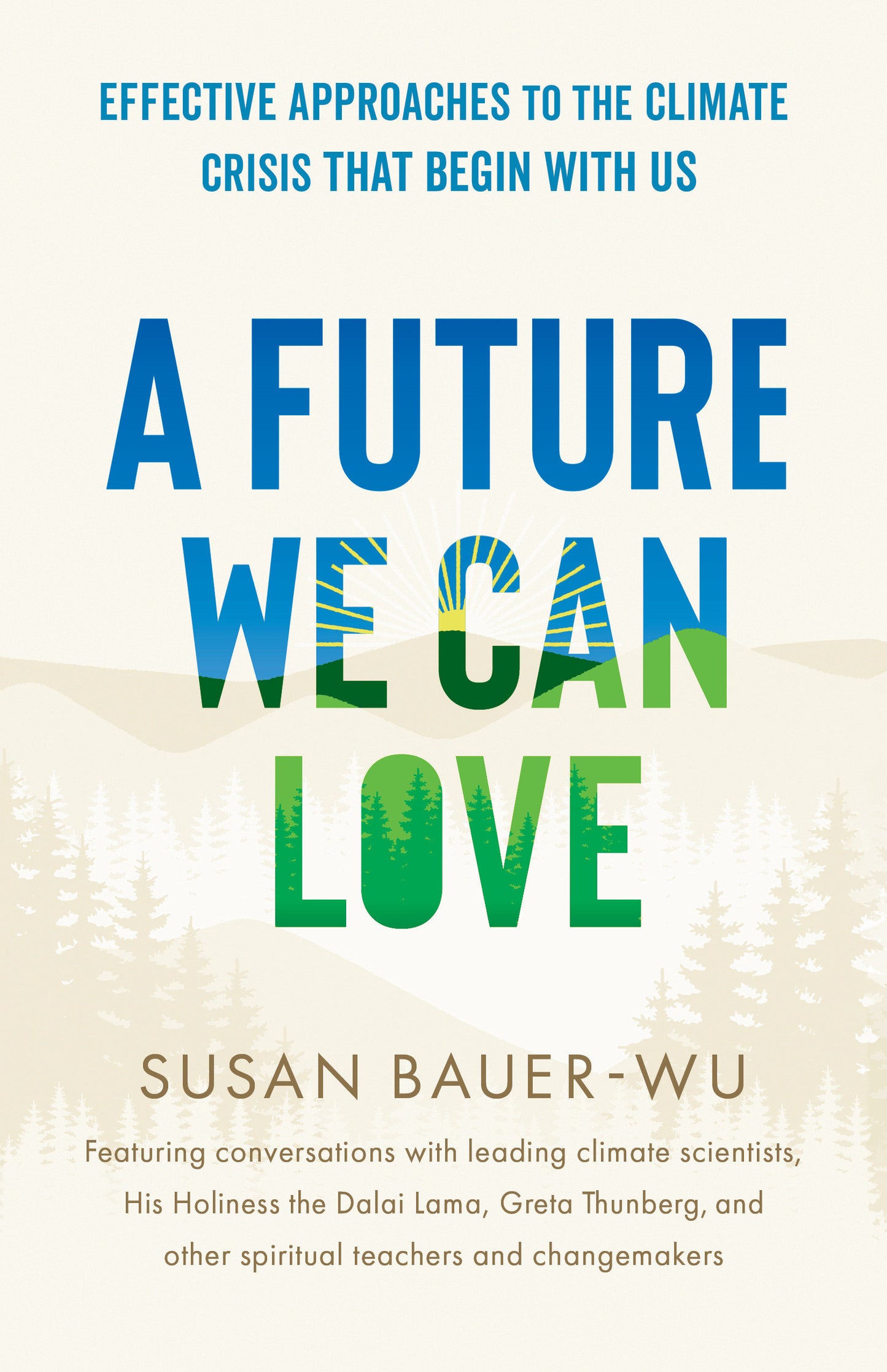 A Future We Can Love - Effective Approaches to the Climate Crisis That Begin with Us