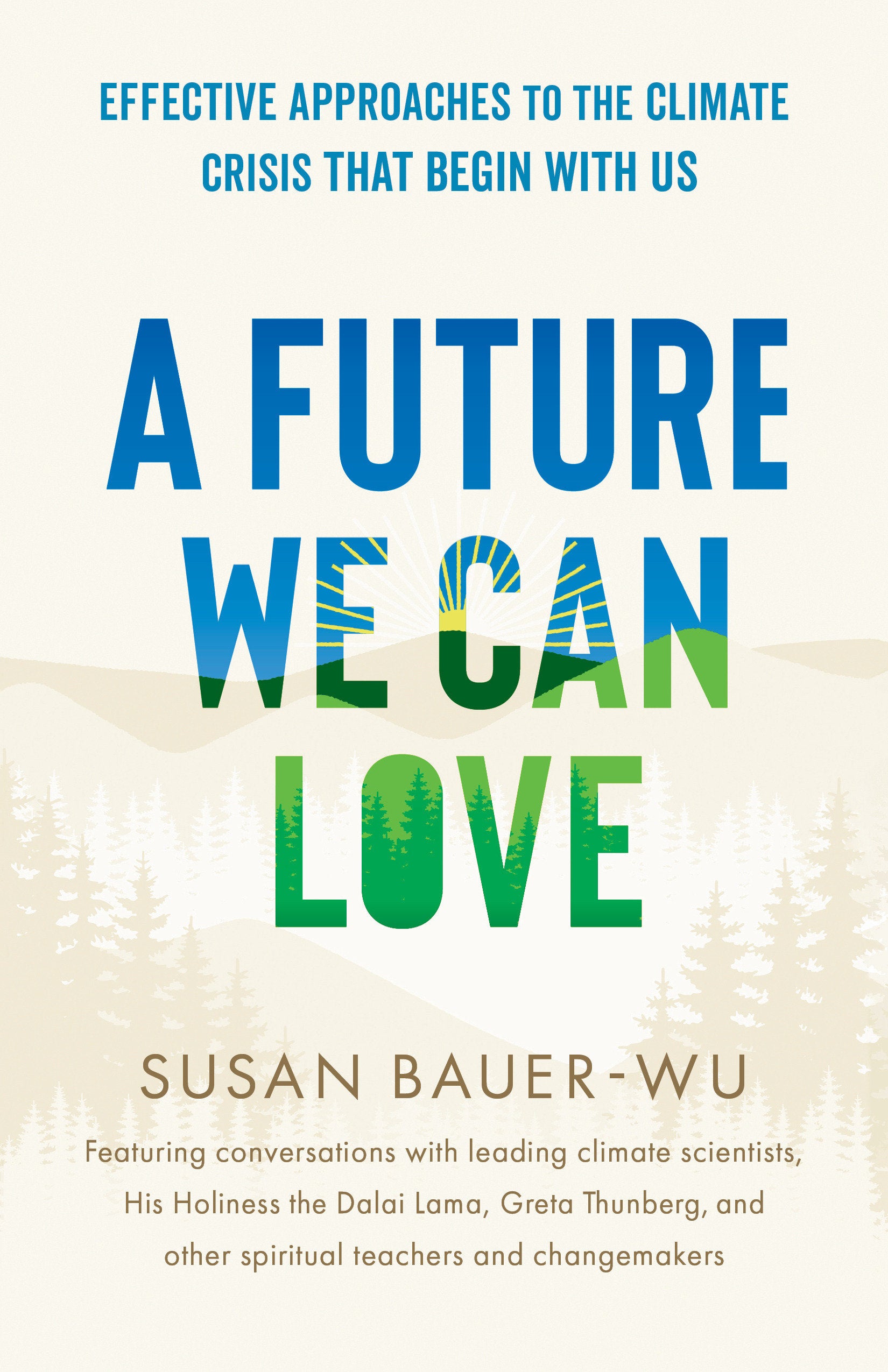 A Future We Can Love - Effective Approaches to the Climate Crisis That Begin with Us