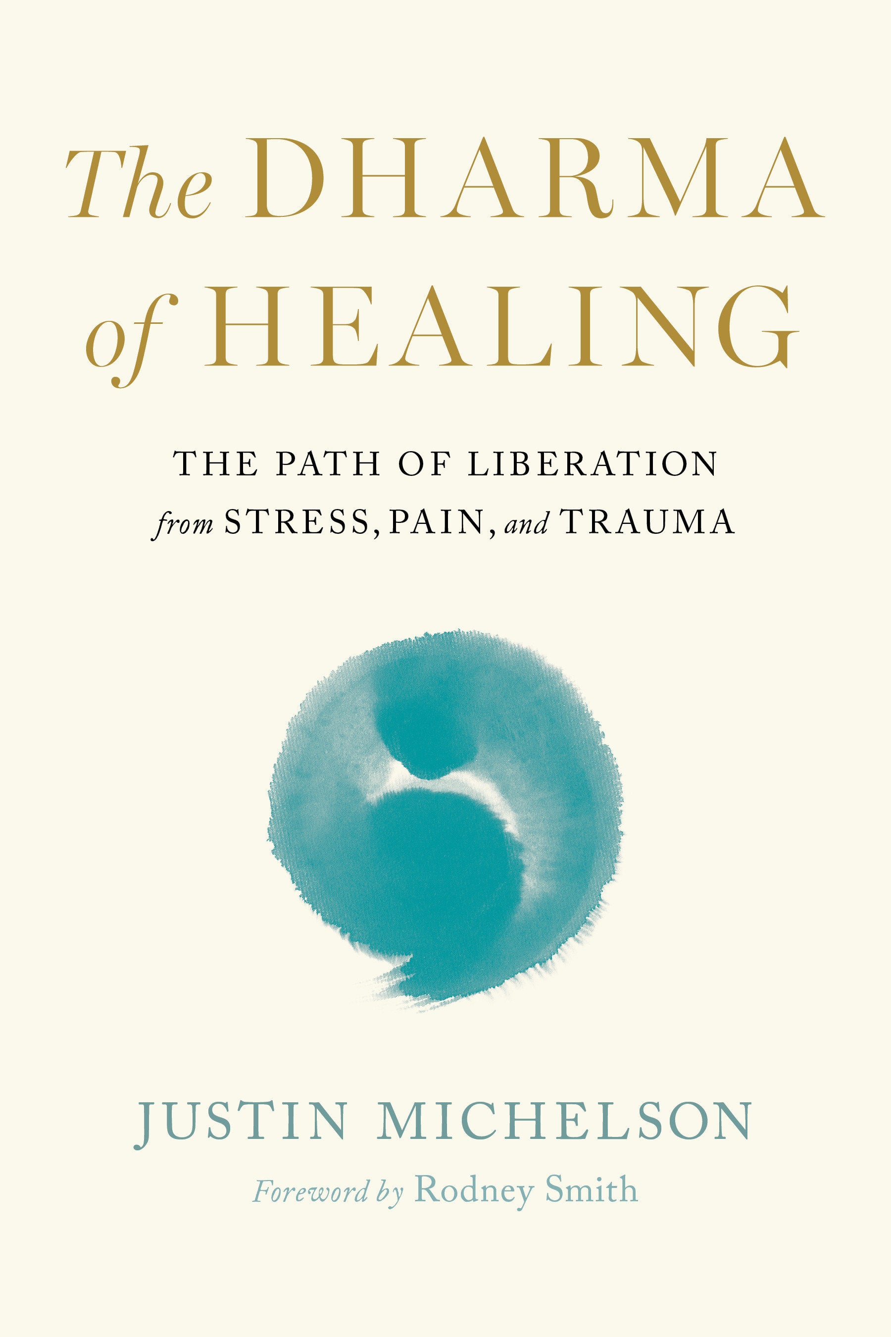 The Dharma of Healing - The Path of Liberation from Stress, Pain, and Trauma