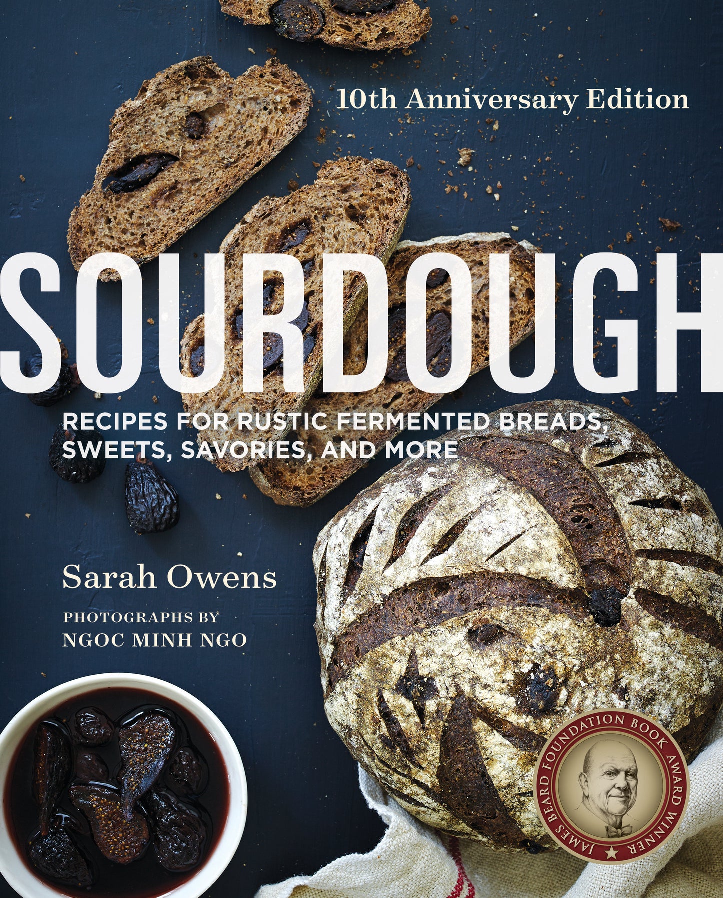 Sourdough - Recipes for Rustic Fermented Breads, Sweets, Savories, and More