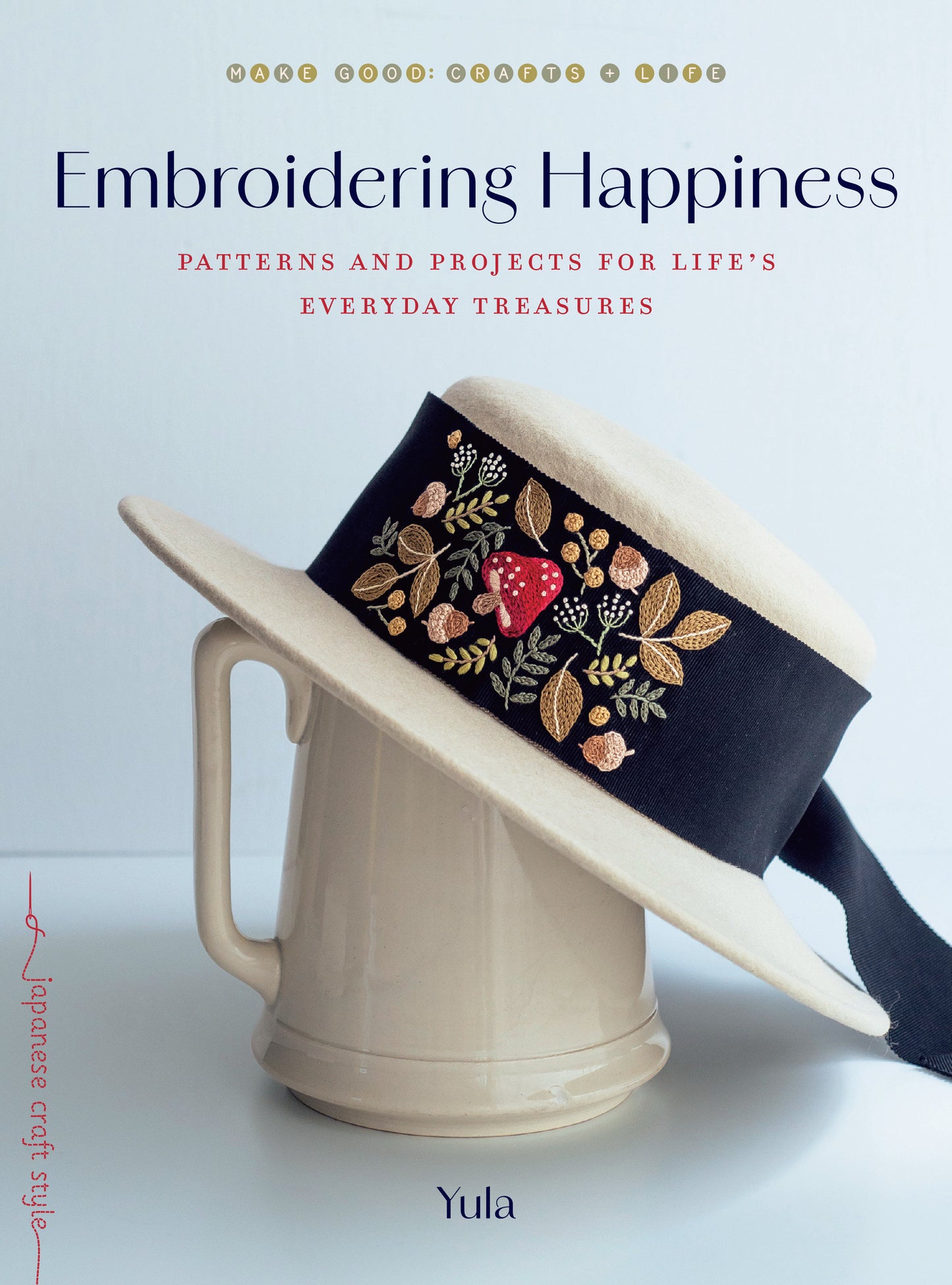 Embroidering Happiness - Patterns and Projects for Life's Everyday Treasures