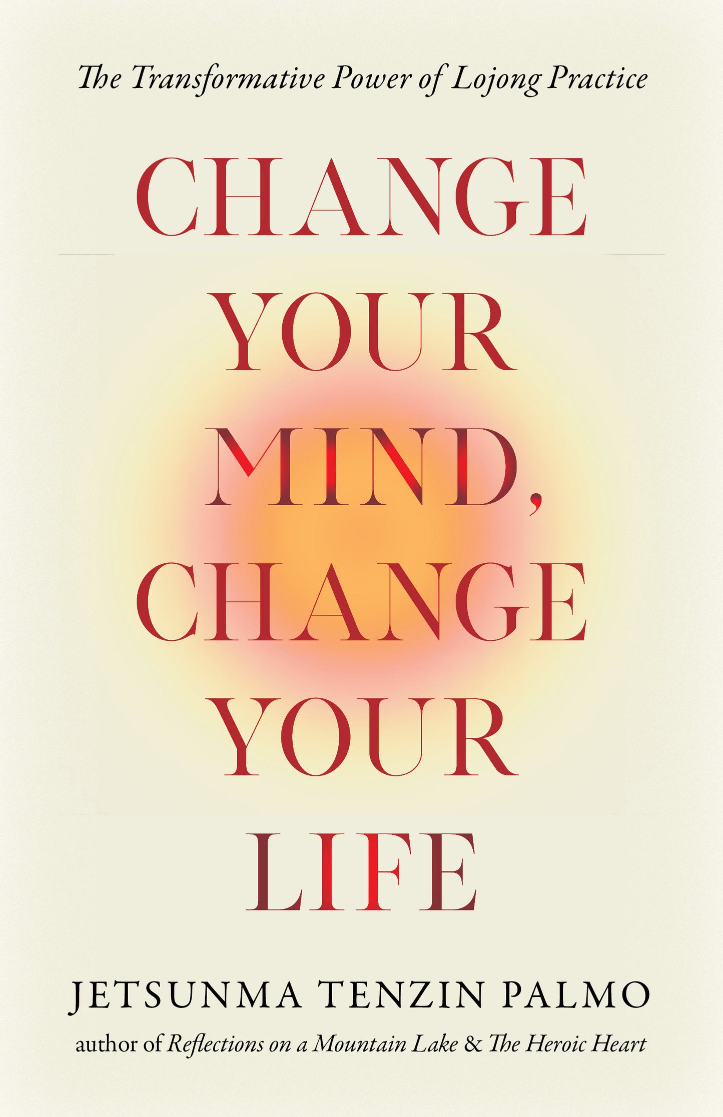 Change Your Mind, Change Your Life - The Transformative Power of Lojong Practice