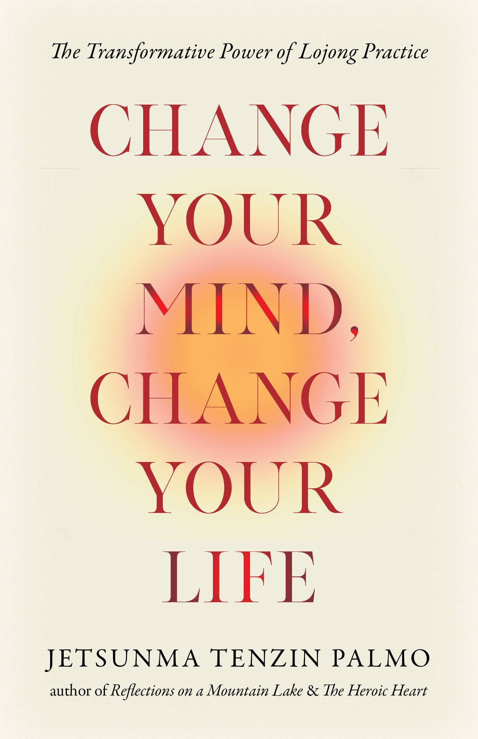 Change Your Mind, Change Your Life - The Transformative Power of Lojong Practice