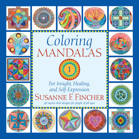 Coloring Mandalas 1 - For Insight, Healing, and Self-Expression