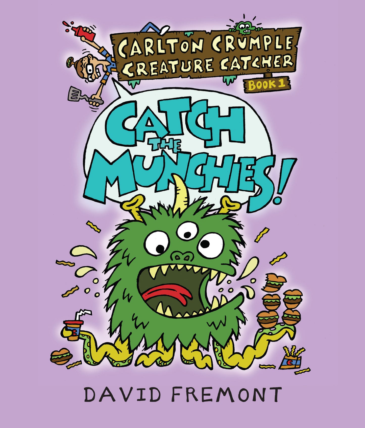 Carlton Crumple Creature Catcher 1: Catch the Munchies! (Carlton Crumple Creature Catcher) (Book:1)