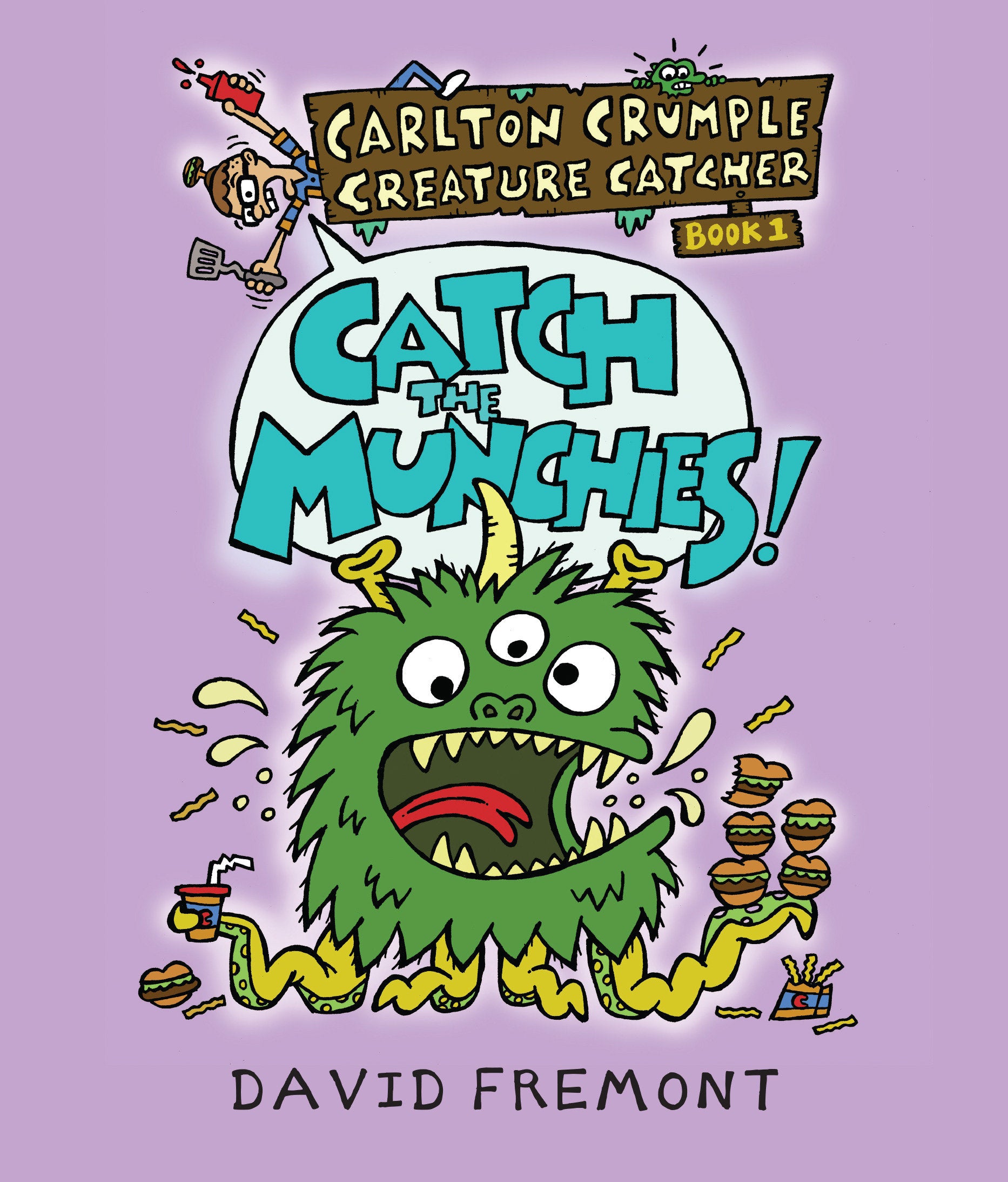 Carlton Crumple Creature Catcher 1: Catch the Munchies! (Carlton Crumple Creature Catcher) (Book:1)