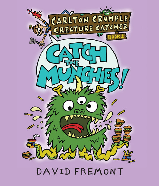 Carlton Crumple Creature Catcher 1: Catch the Munchies! (Carlton Crumple Creature Catcher) (Book:1)