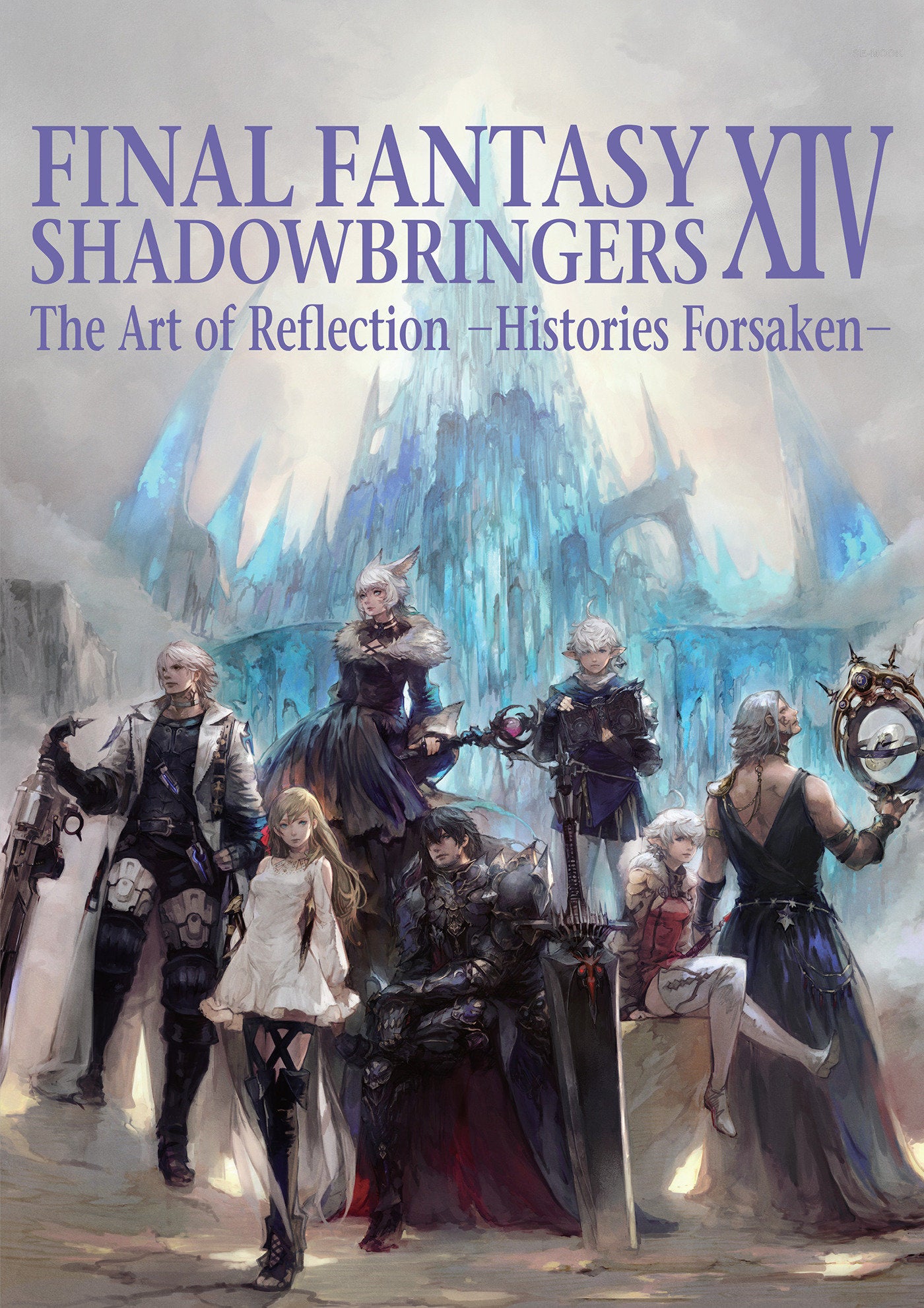 Final Fantasy XIV: Shadowbringers -- The Art of Reflection -Histories Forsaken- (Final Fantasy XIV)