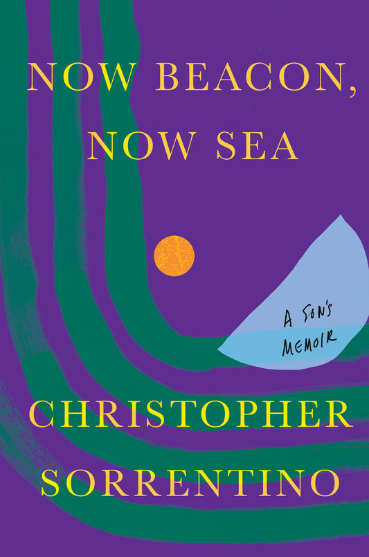 Now Beacon, Now Sea - A Son's Memoir