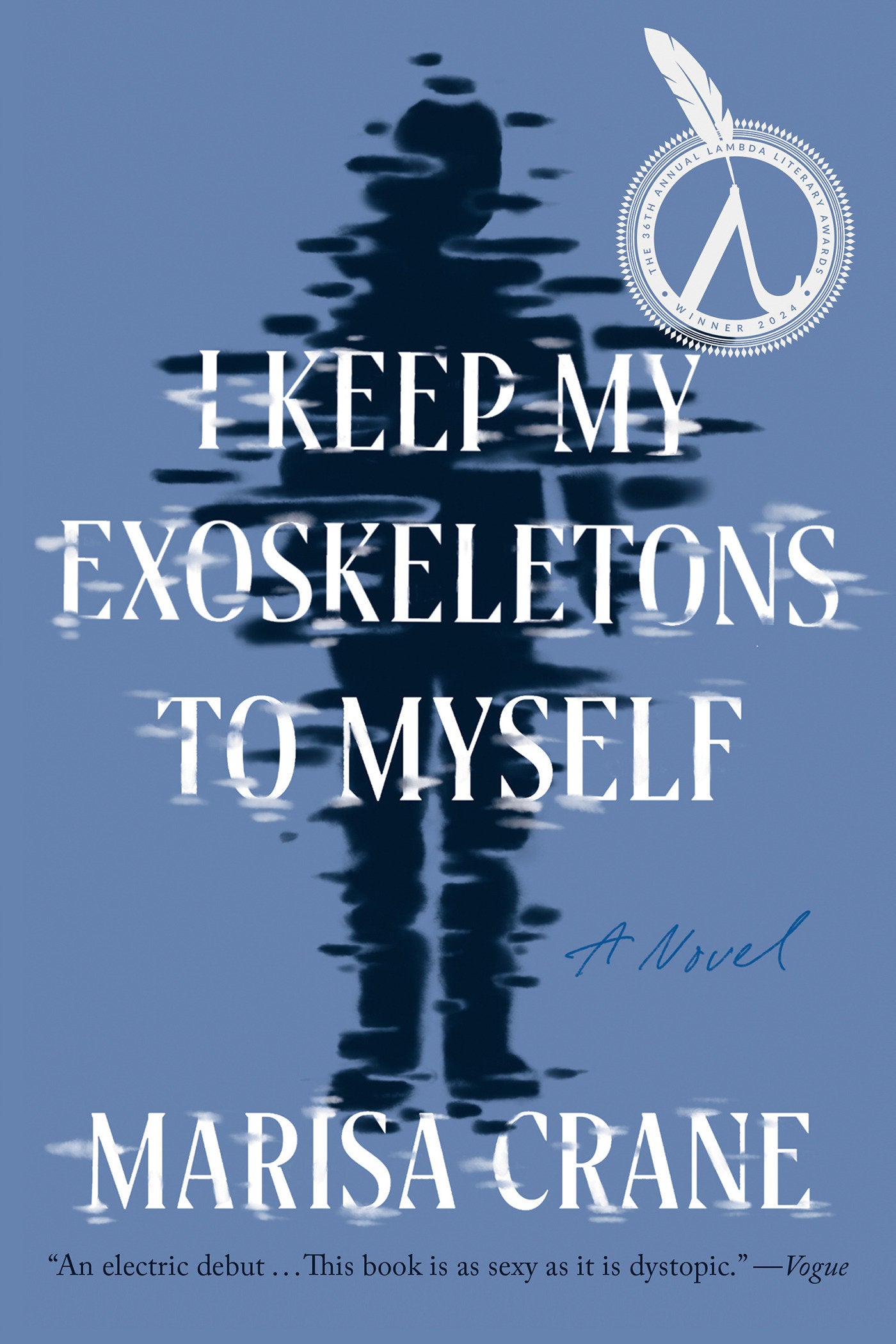 I Keep My Exoskeletons to Myself - A Novel