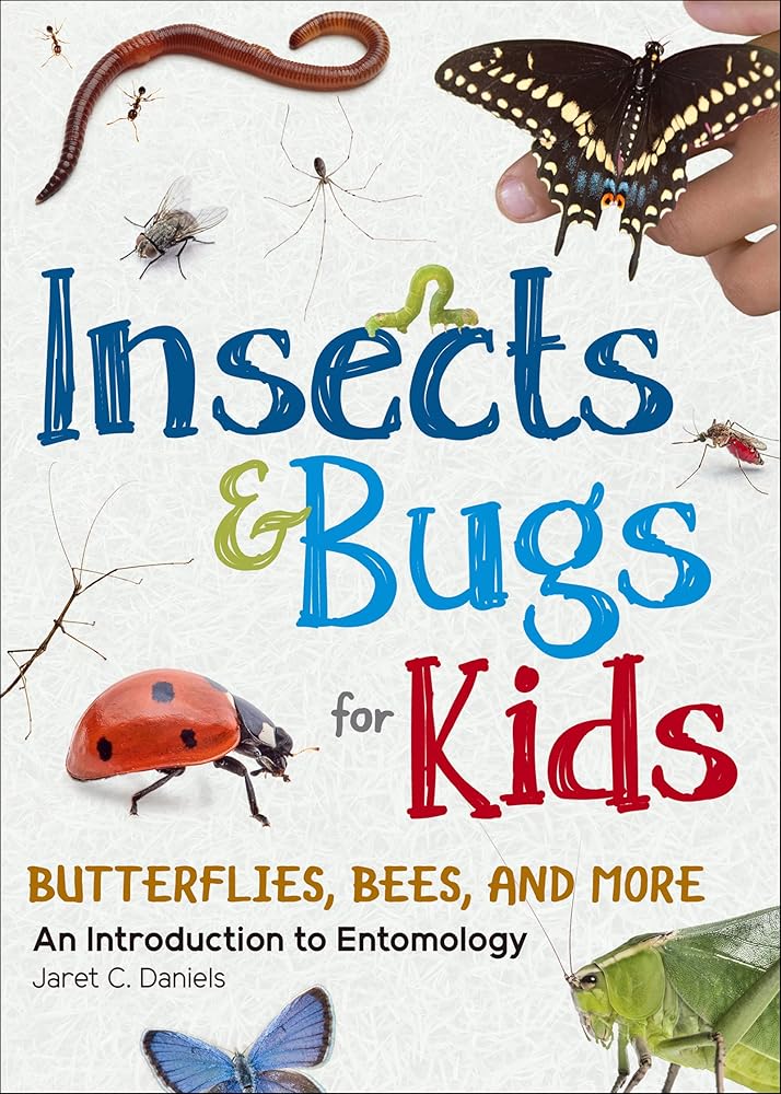 Insects & Bugs for Kids: An Introduction to Entomology (Simple Introductions to Science) by Jaret C. Daniels