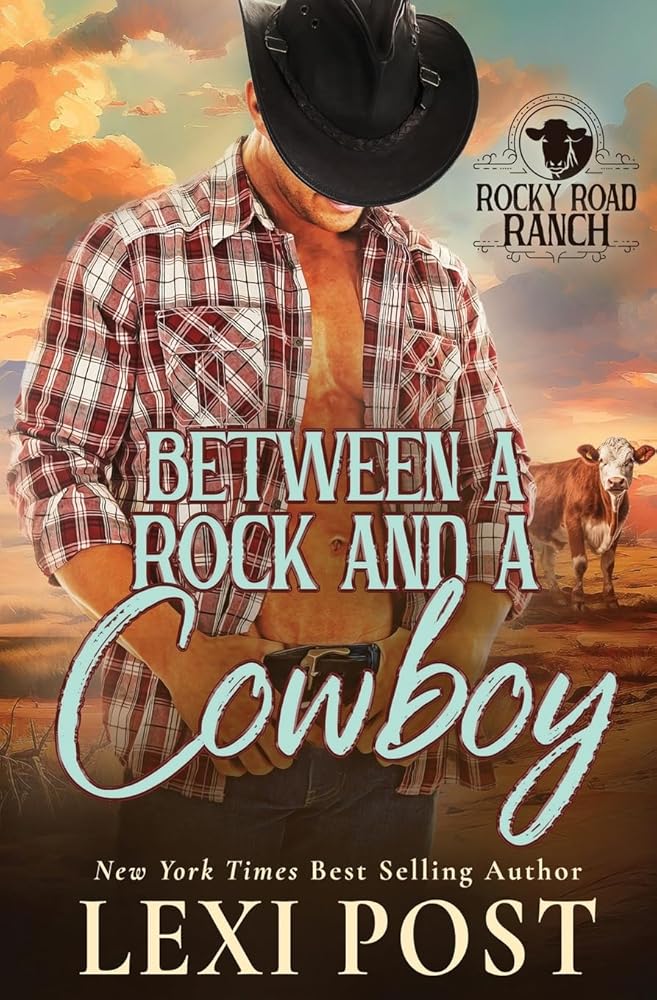 Between a Rock and a Cowboy (Rocky Road Ranch) by Lexi Post