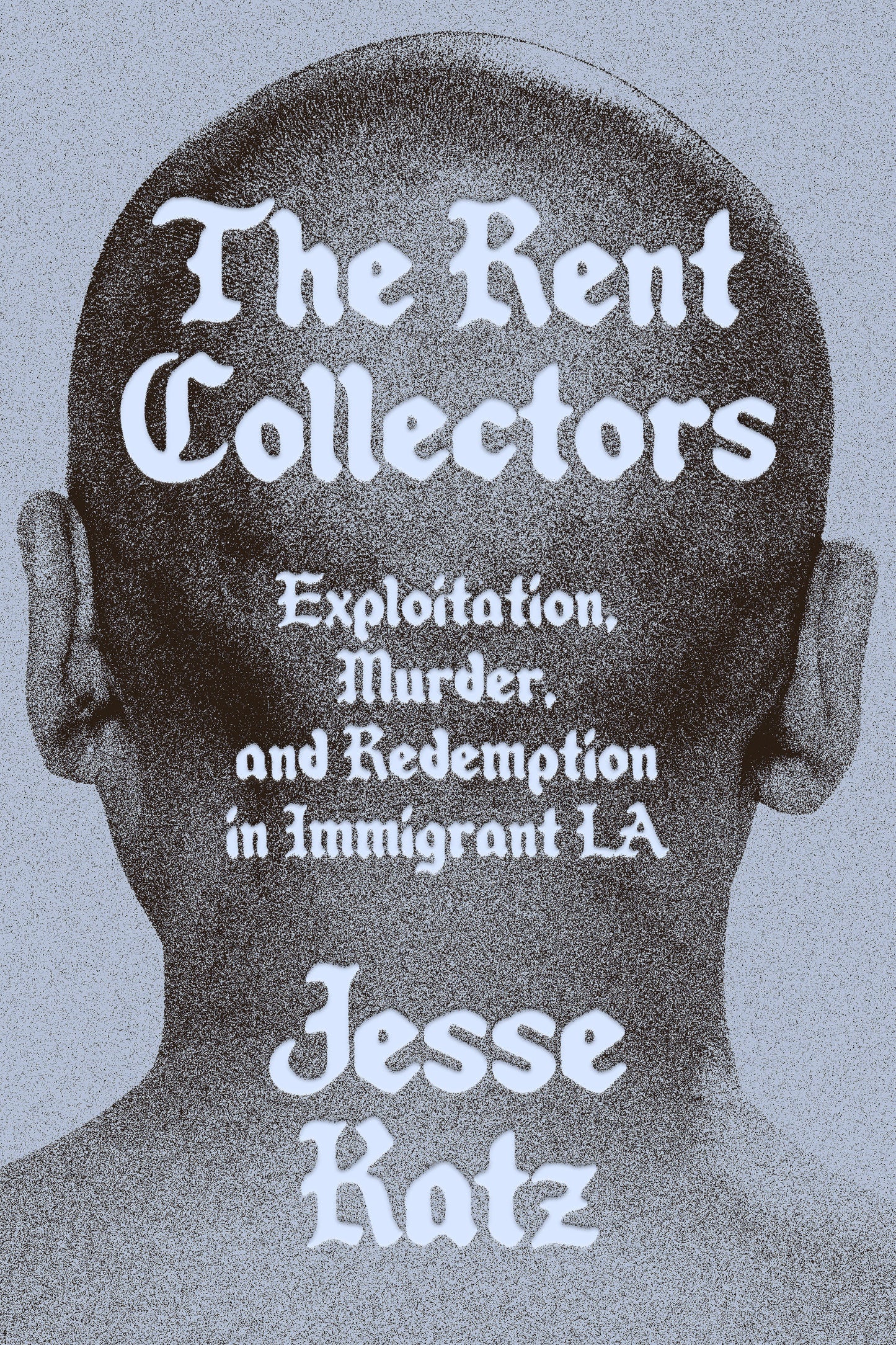 The Rent Collectors - Exploitation, Murder, and Redemption in Immigrant LA