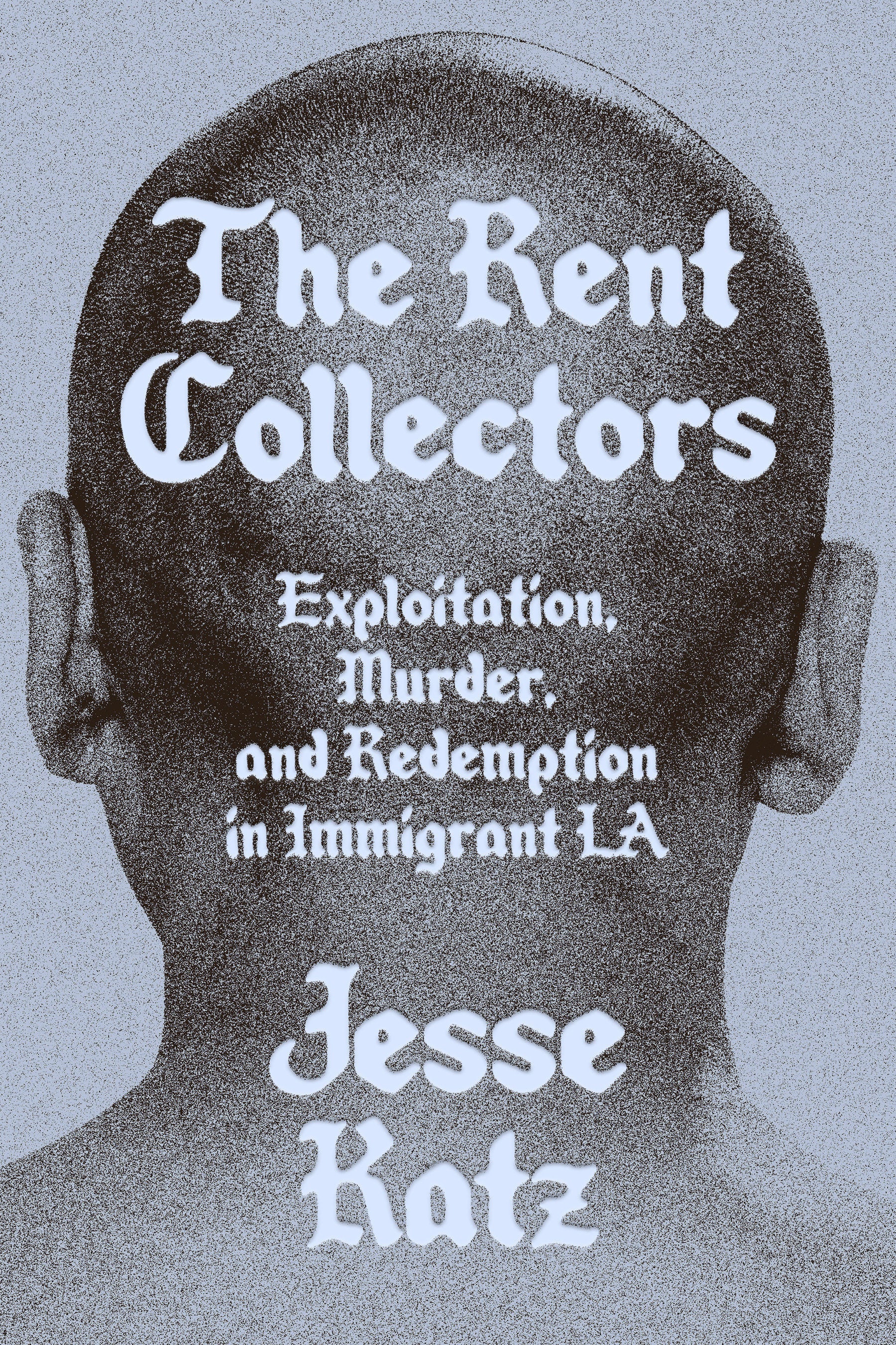 The Rent Collectors - Exploitation, Murder, and Redemption in Immigrant LA