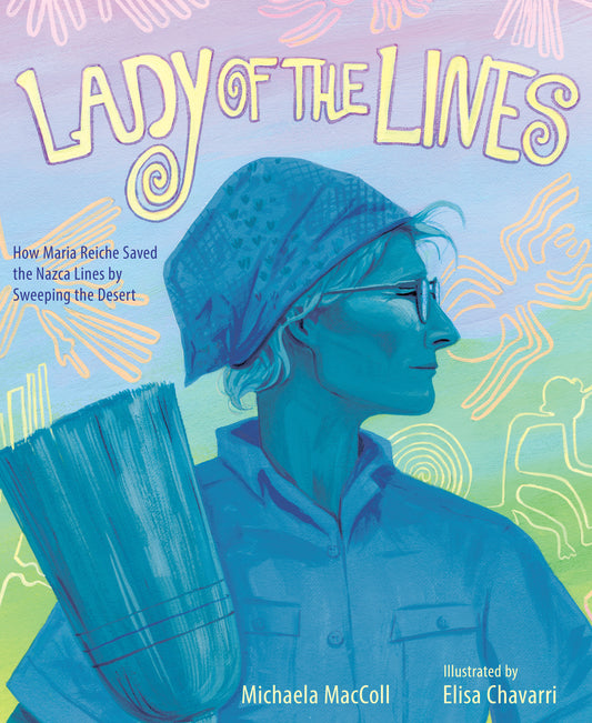 Lady of the Lines - How Maria Reiche Saved the Nazca Lines by Sweeping the Desert