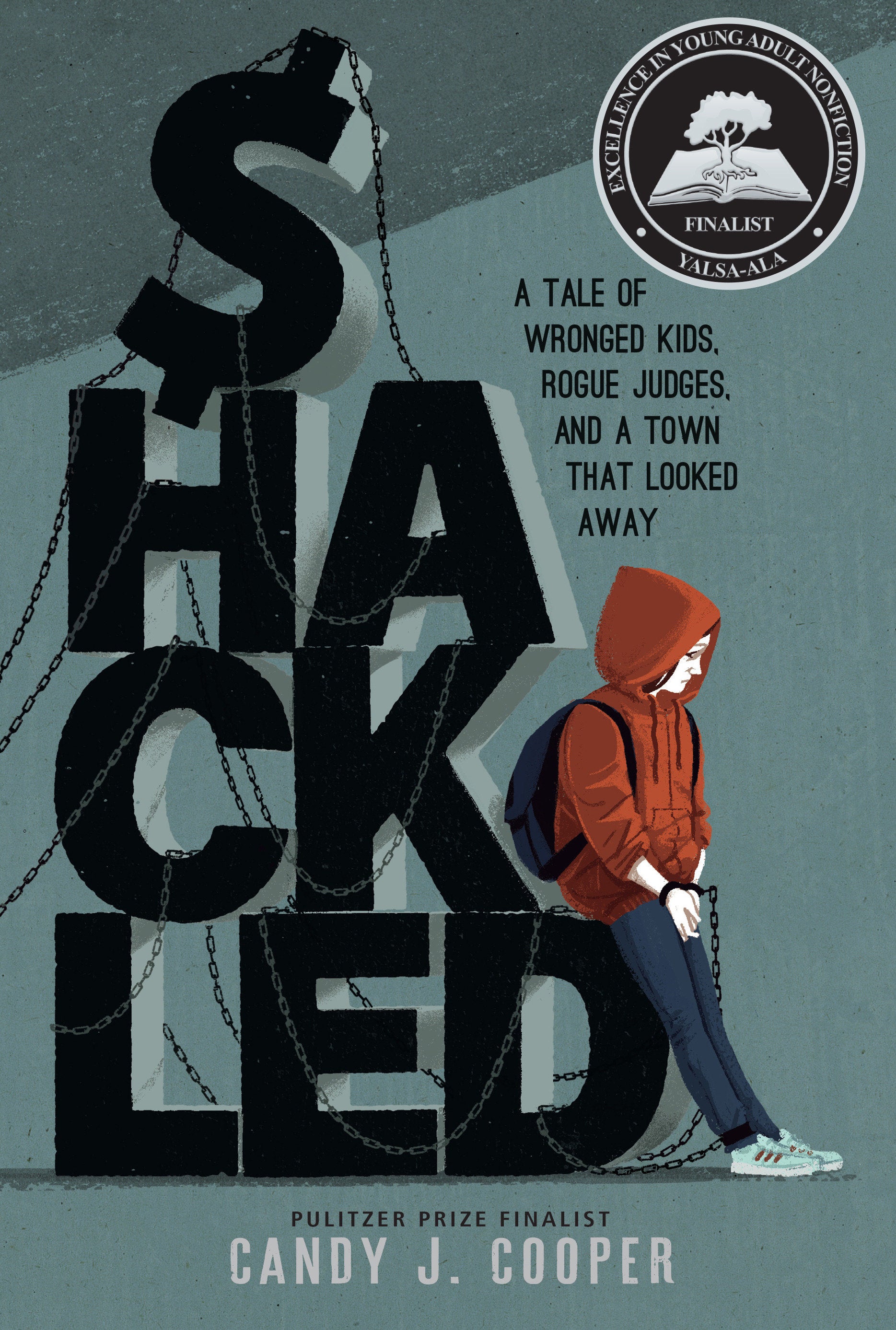Shackled - A Tale of Wronged Kids, Rogue Judges, and a Town that Looked Away