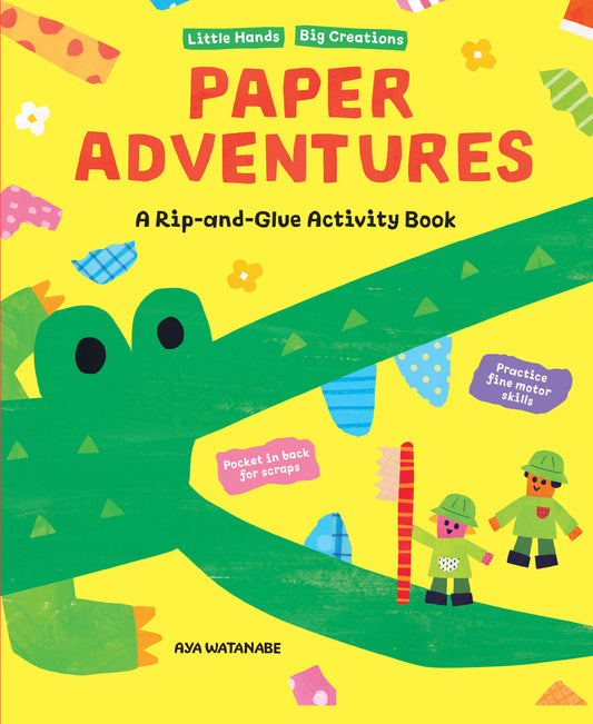 Paper Adventures - A Rip and Glue Activity Book (Little Hands, Big Creations)