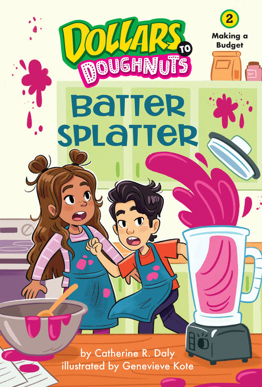 Batter Splatter (Dollars to Doughnuts Book 2) - Making a Budget (Dollars to Doughnuts) (Book:2)