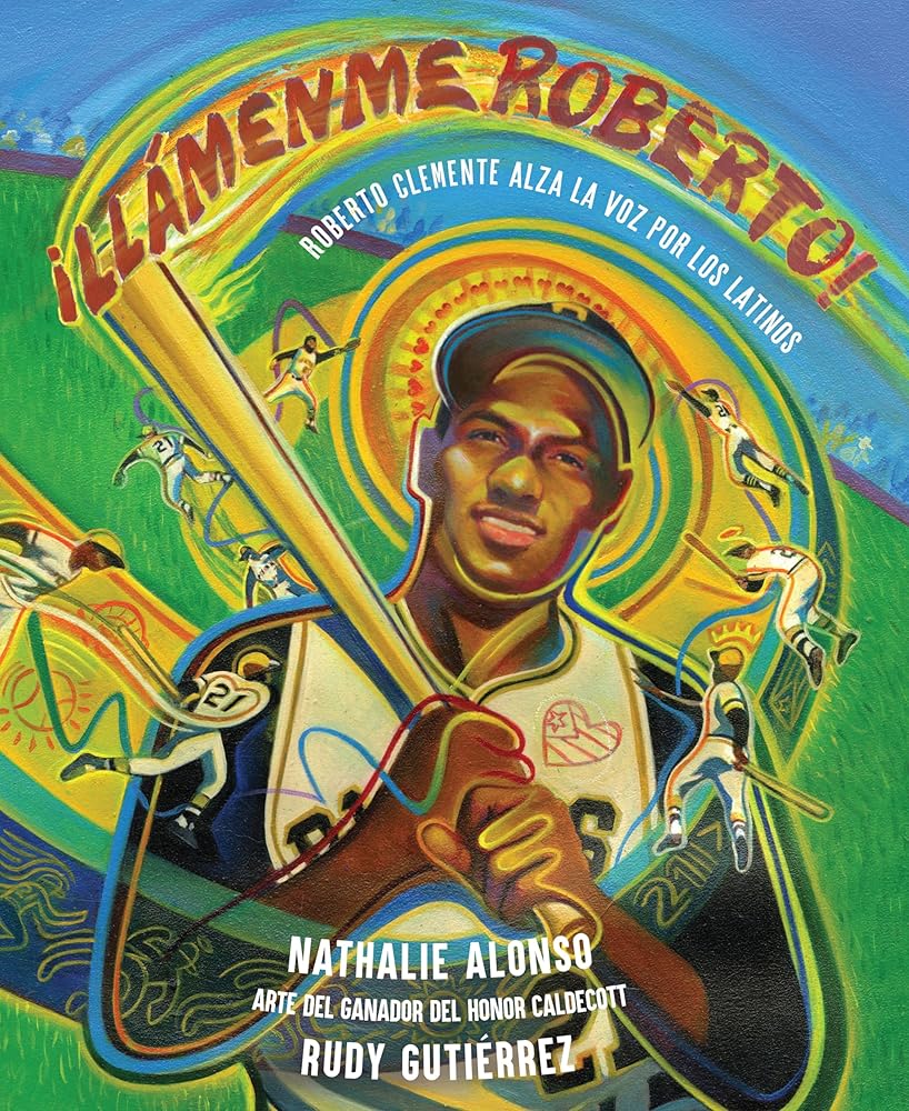 ¡Llámenme Roberto!: Roberto Clemente alza la voz por los latinos (Spanish Edition) by Nathalie Alonso, Rudy Gutierrez