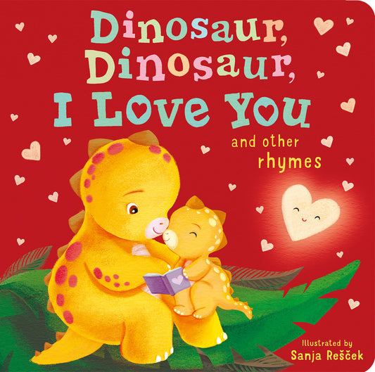 Dinosaur, Dinosaur, I Love You - and other rhymes