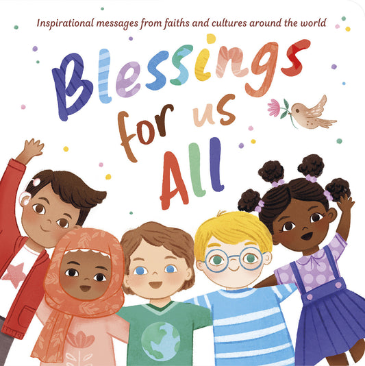 Blessings for Us All - Inspirational messages from faiths and cultures around the world