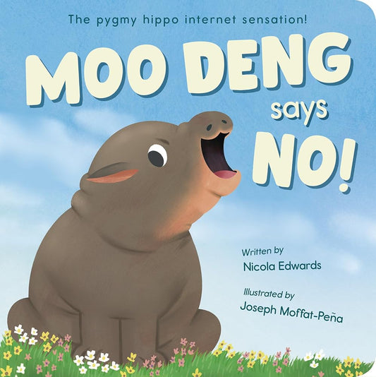 Moo Deng Says No!: The Pygmy Hippo Internet Sensation! by Nicola Edwards, Joseph Moffat-Pena