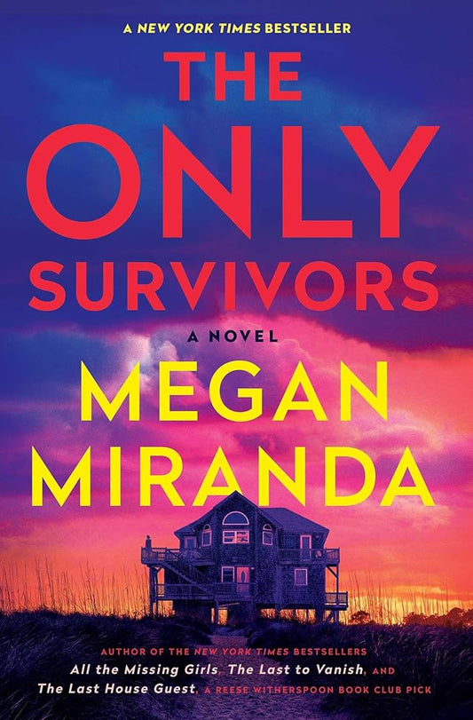 The Only Survivors: A Novel by Megan Miranda