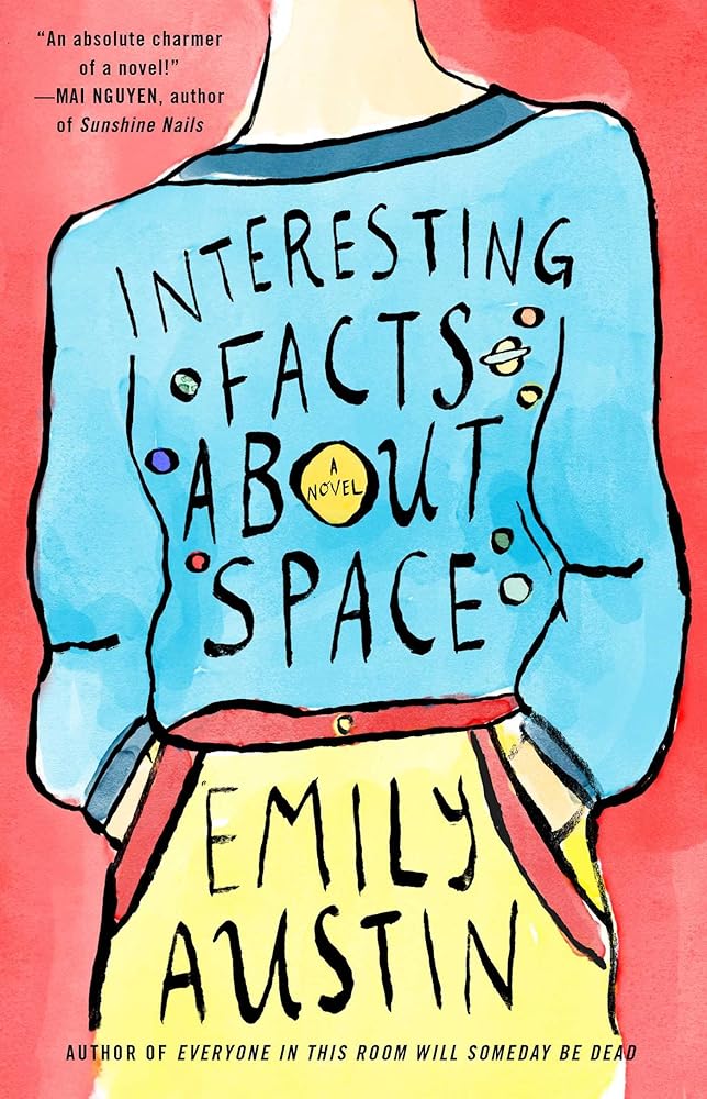 Interesting Facts about Space: A Novel by Emily Austin