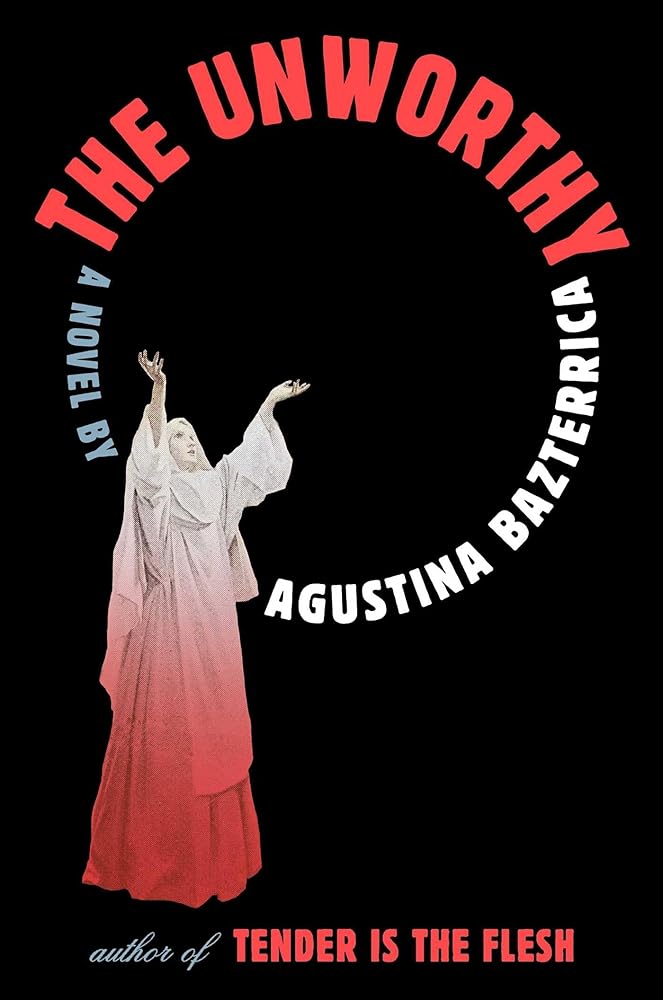 The Unworthy: A Novel by Agustina Bazterrica, Sarah Moses