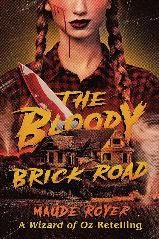 The Bloody Brick Road: A Wizard of Oz Retelling (The Forbidden Tales) by Maude Royer