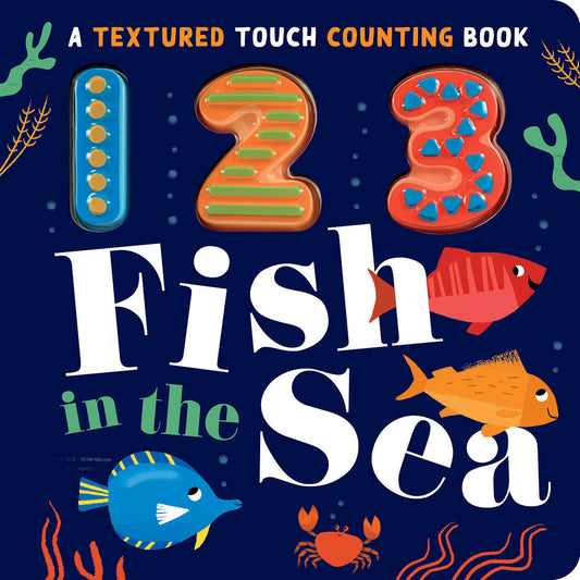 123 Fish in the Sea - A Textured Touch Counting Book