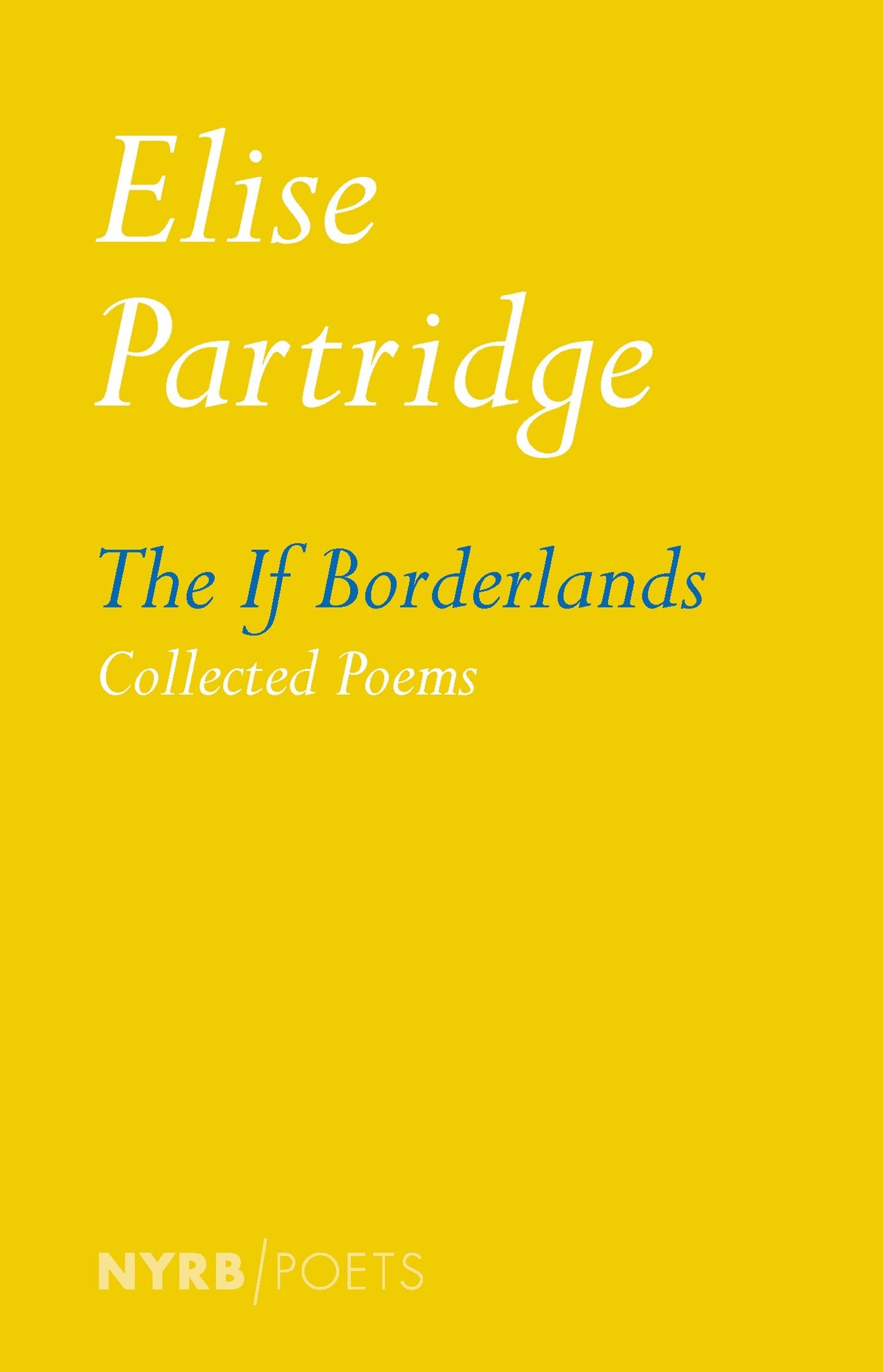 The If Borderlands - Collected Poems (NYRB Poets)