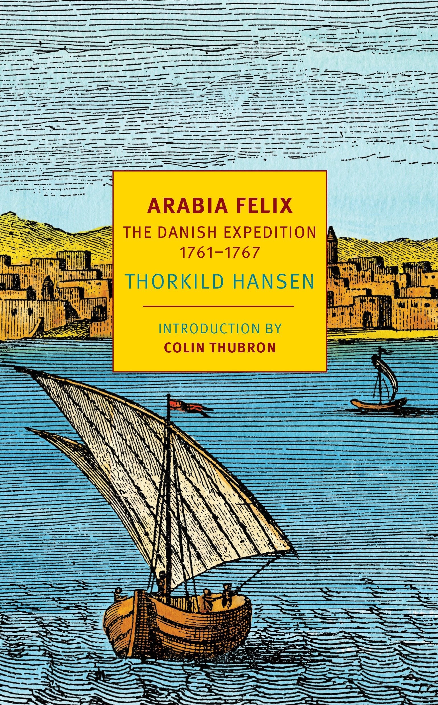Arabia Felix - The Danish Expedition of 1761-1767 (NYRB Classics)
