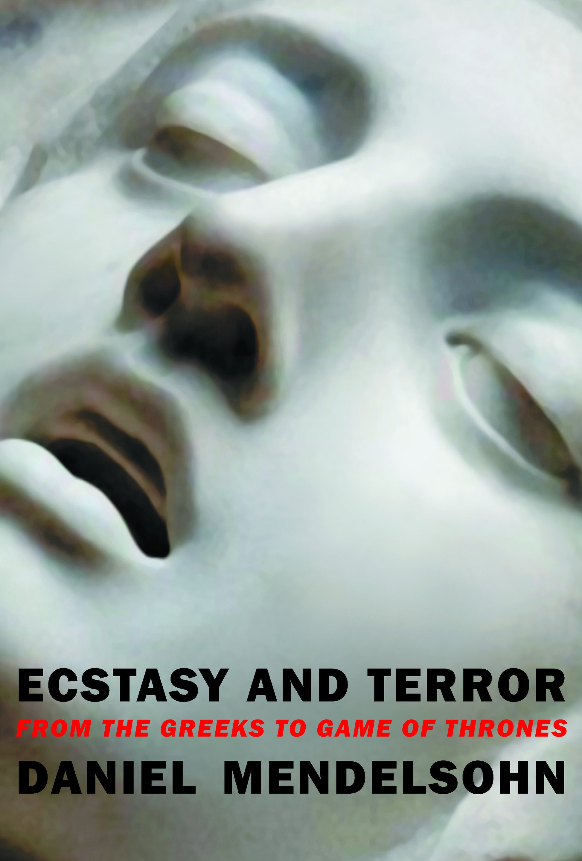 Ecstasy and Terror - From the Greeks to Game of Thrones