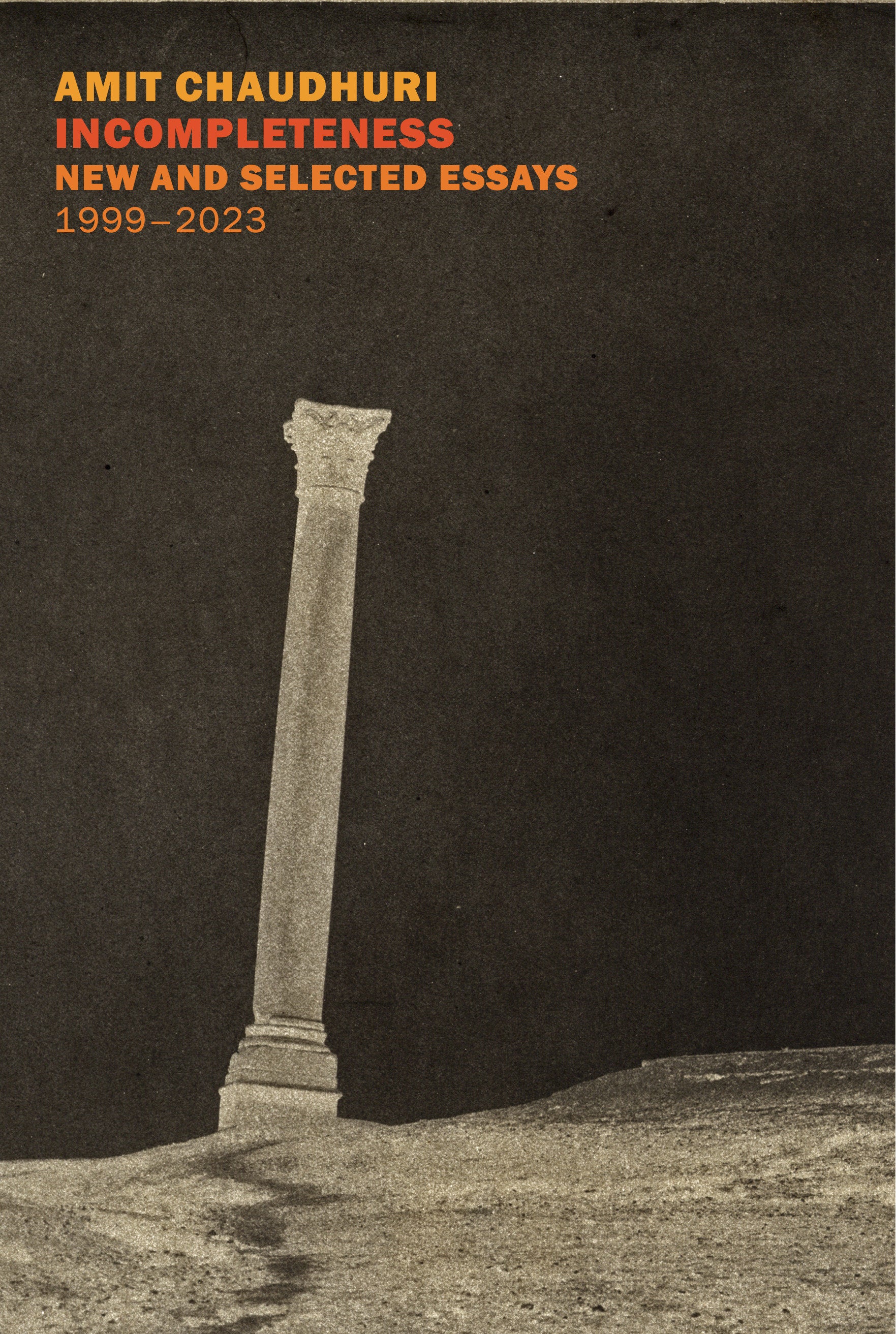 Incompleteness - New and Selected Essays, 1999 - 2023