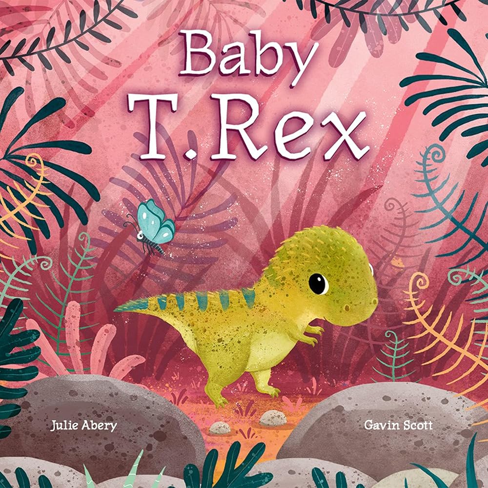 Baby T. Rex by Julie Abery, Gavin Scott
