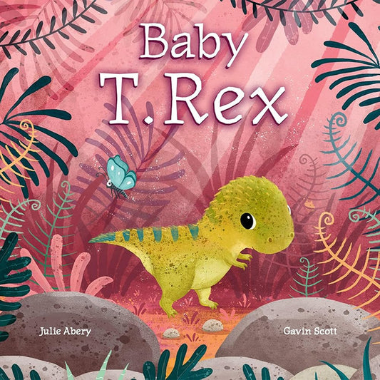 Baby T. Rex by Julie Abery, Gavin Scott