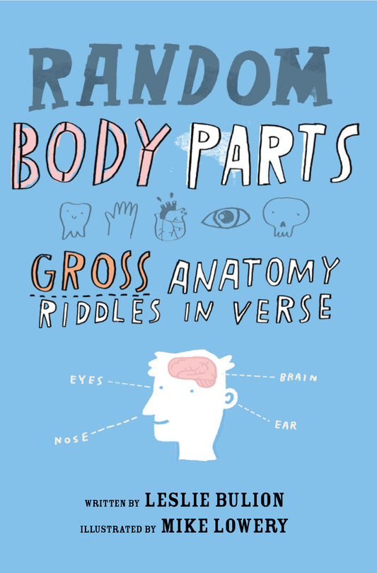 Random Body Parts - Gross Anatomy Riddles in Verse