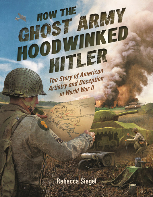 How the Ghost Army Hoodwinked Hitler - The Story of American Artistry and Deception in World War II