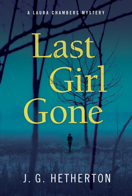 Last Girl Gone - A Laura Chambers Novel (A Laura Chambers Novel) (Book:1)