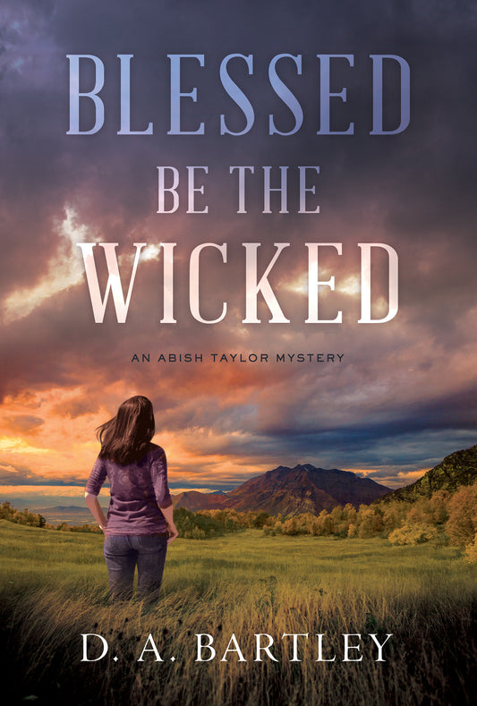 Blessed Be the Wicked - An Abish Taylor Mystery (An Abish Taylor Mystery) (Book:1)