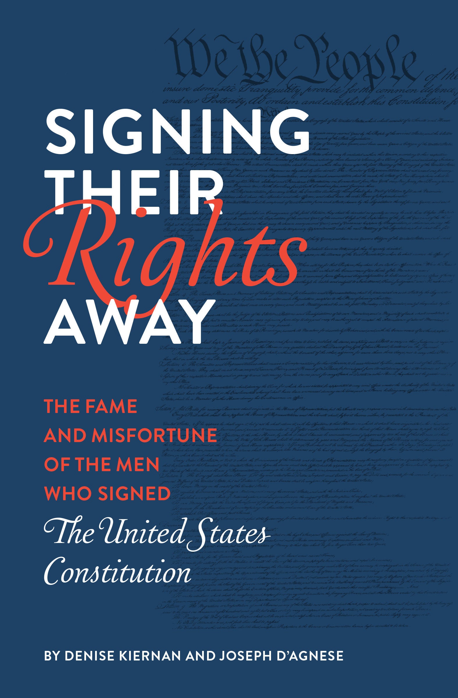Signing Their Rights Away - The Fame and Misfortune of the Men Who Signed the United States Constitution