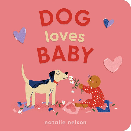 Dog Loves Baby: A Board Book (Dog and Cat's First) by Natalie Nelson