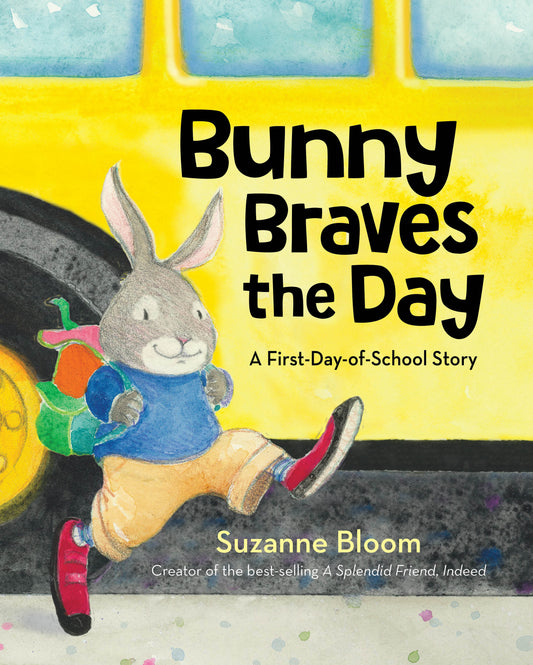 Bunny Braves the Day - A First-Day-of-School Story